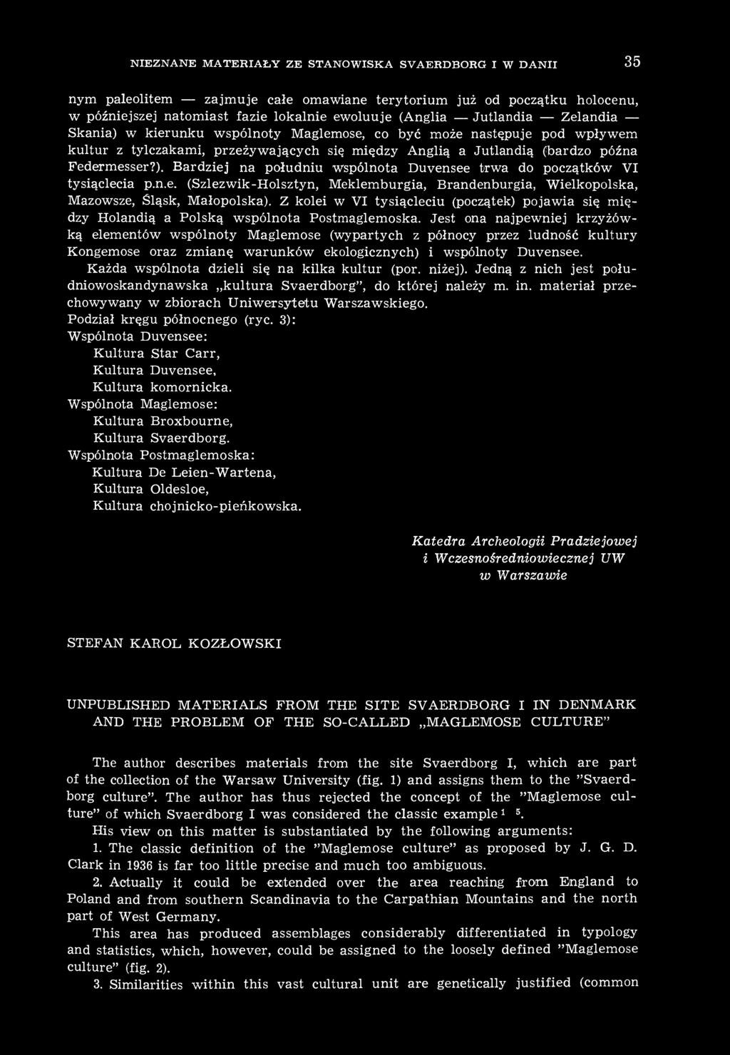 n.e. (Szlezwik-Holsztyn, Meklemburgia, Brandenburgia, Wielkopolska, Mazowsze, Śląsk, Małopolska). Z kolei w VI tysiącleciu (początek) pojawia się między Holandią a Polską wspólnota Postmaglemoska.