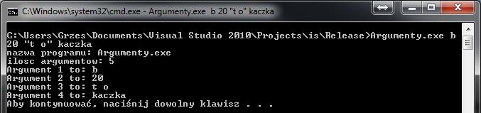 Argumenty funkcji main #include <iostream> using namespace std; int main(int argc, char* argv[]) { cout<<"nazwa programu: " <<argv[0]<<endl; cout<<"ilosc argumentow: "<<argc<<endl; for(int i=1;