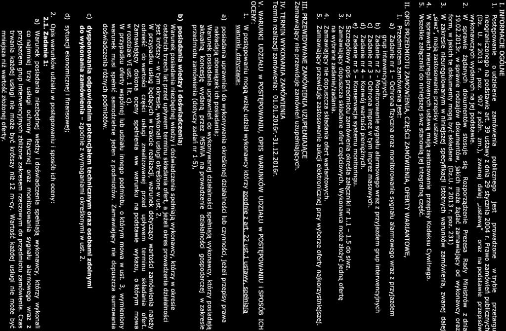 w Ochrona zgodnie I. INFORMACJE OGÓLNE 1. Postępowanie o udzielenie zamówienia publicznego jest prowadzone w trybie przetargu nieograniczonego na podstawie art. 39 ustawy z dnia 29 stycznia 2004 r.