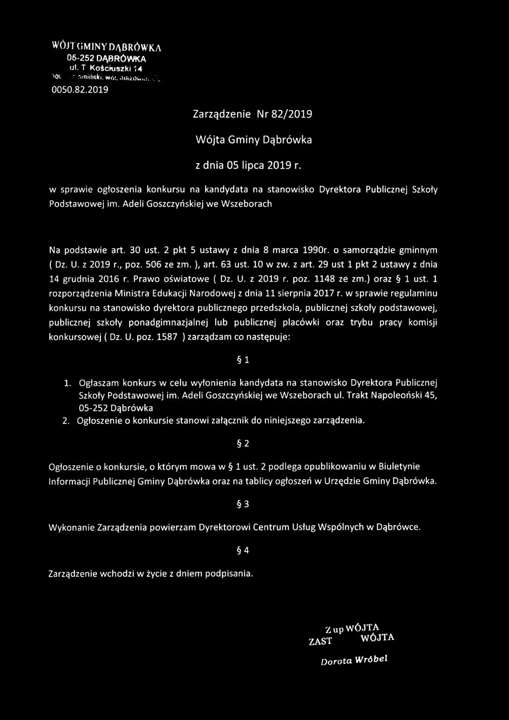 o samorządzie gminnym ( Dz. U. z 2019 r., poz. 506 ze zm. ), art. 63 ust. 10 w zw. z art. 29 ust 1 pkt 2 ustawy z dnia 14 grudnia 2016 r. Prawo oświatowe ( Dz. U. z 2019 r. poz. 1148 ze zm.