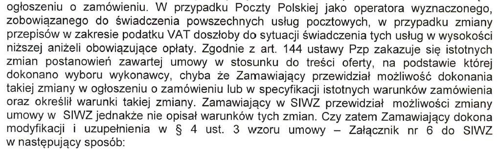 Zamawiający zmienia zapis 4 ust. 3 Załącznika nr 6 do SIWZ (Istotne dla stron postanowienia, które zostaną wprowadzone do treści zawieranej umowy) w ten sposób, że otrzymuje on brzmienie: 3.