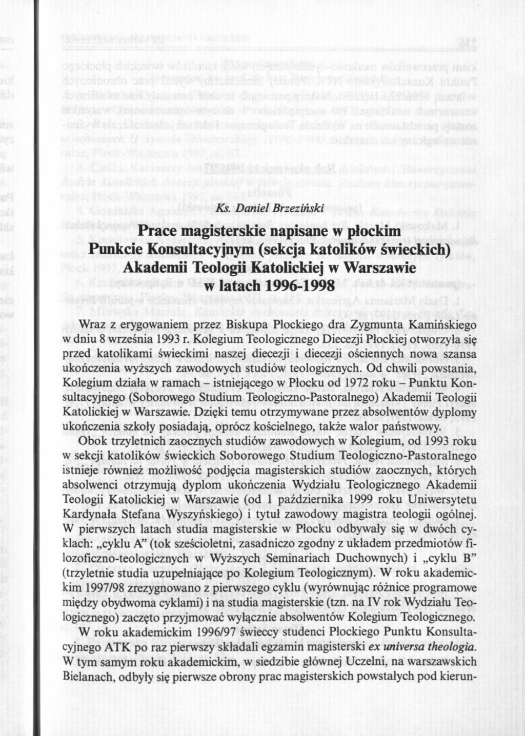 Ks. Daniel Brzeziński Prace magisterskie napisane w płockim Punkcie Konsultacyjnym (sekcja katolików świeckich) Akademii Teologii Katolickiej w Warszawie w latach 1996-1998 Wraz z erygowaniem przez