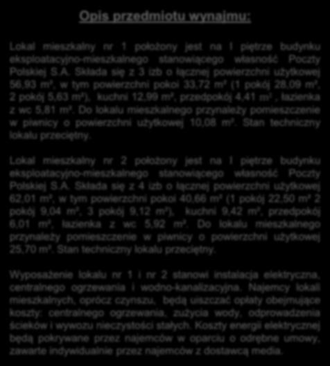 Opis przedmiotu wynajmu: Lokal mieszkalny nr 1 położony jest na I piętrze budynku eksploatacyjno-mieszkalnego