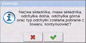 Po wejściu do podmenu < Składniki> należy dodać (po kolei) kolejne składniki receptury, wciskając przycisk < Dodaj>.