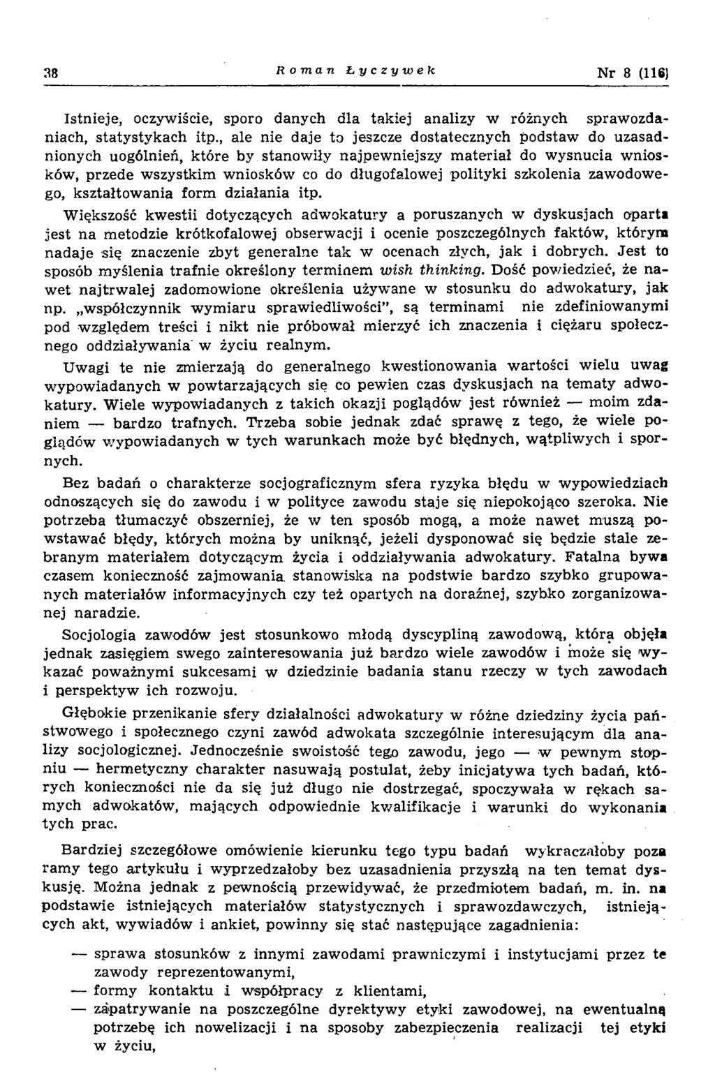 38 Roman Łyczywek Nr 8 (116) Istnieje, oczywiście, sporo danych dla tak iej analizy w różnych spraw ozdaniach, statysty kach itp.