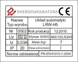 . OZNACZENIE ZNAKIEM CE Oznaczenie znakiem CE wykonano w 00r. Oznaczenie wykonane jest na tabliczce znamionowej LRW-H umieszczonej na bocznej ścianie. Tabliczka znamionowa pokazana jest na rysunku.