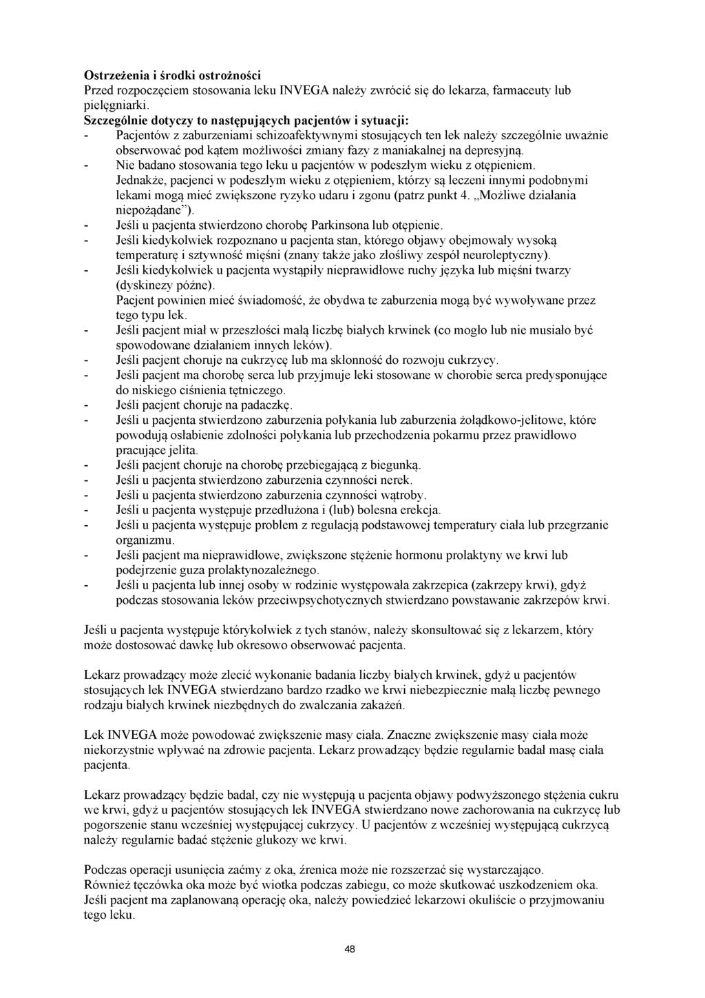 Ostrzeżenia i środki ostrożności Przed rozpoczęciem stosowania leku INVEGA należy zwrócić się do lekarza, farmaceuty lub pielęgniarki.