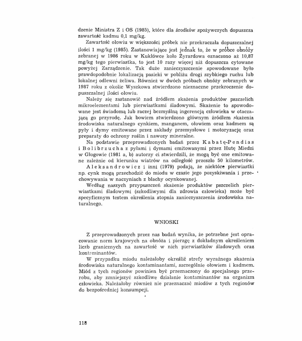 dzenie Ministra Z i OS (1985), które dla środków spożywczych dopuszcza zawartość kadmu 0,1 mg/kg. Zawartość ołowiu w większości próbek nie przekraczała dopuszczalnej ilości 1 mg/kg (1985).
