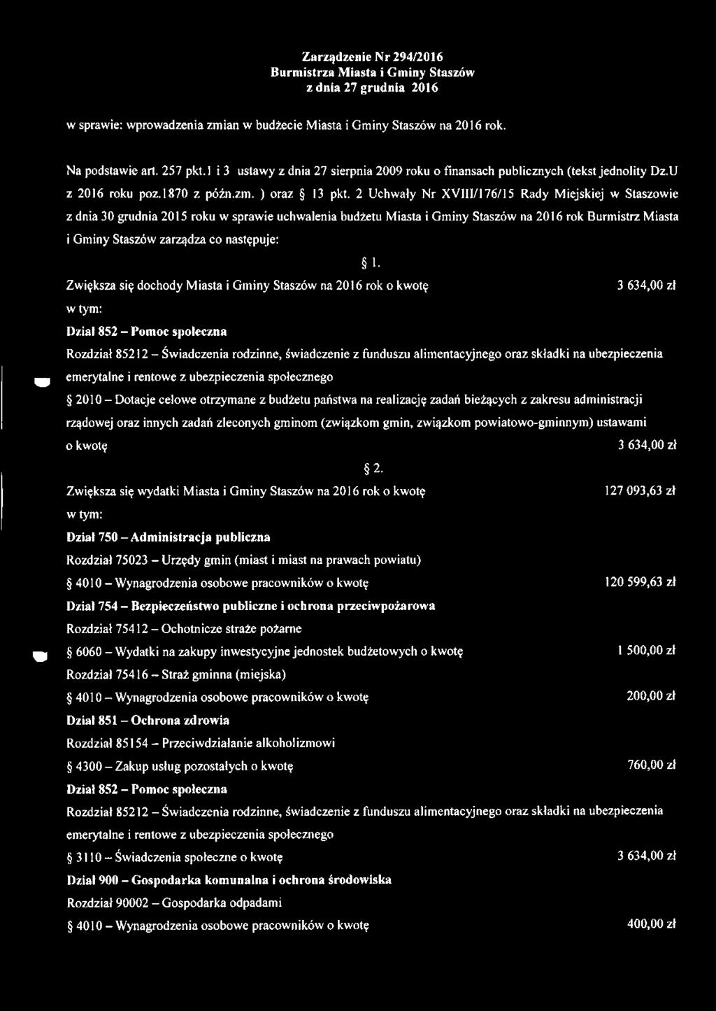 2 Uchwały Nr XVIII/176/15 Rady Miejskiej w Staszowie z dnia 30 grudnia 2015 roku w sprawie uchwalenia budżetu Miasta i Gminy Staszów na 2016 rok Burmistrz Miasta i Gminy Staszów zarządza co