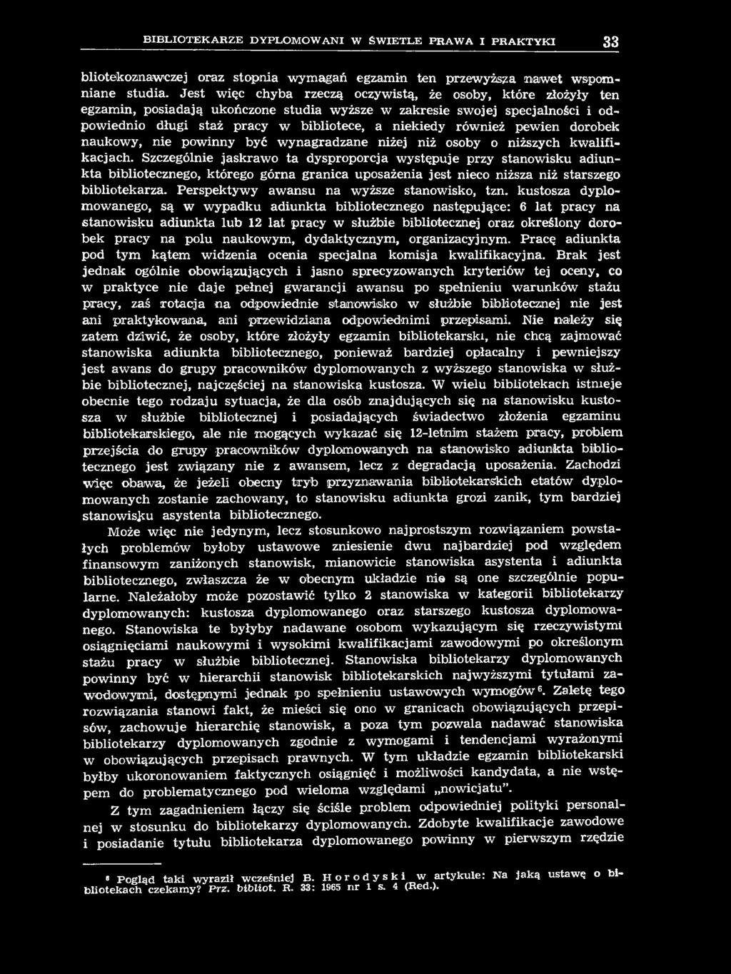 B IB L IO T E K A R Z E D Y P L O M O W A N I W Ś W IE T L E P R A W A I P R A K T Y K I 33 bliotekoznawczej oraz stopnia wym agań egzam in ten przewyższa narwet wspom niane studia.