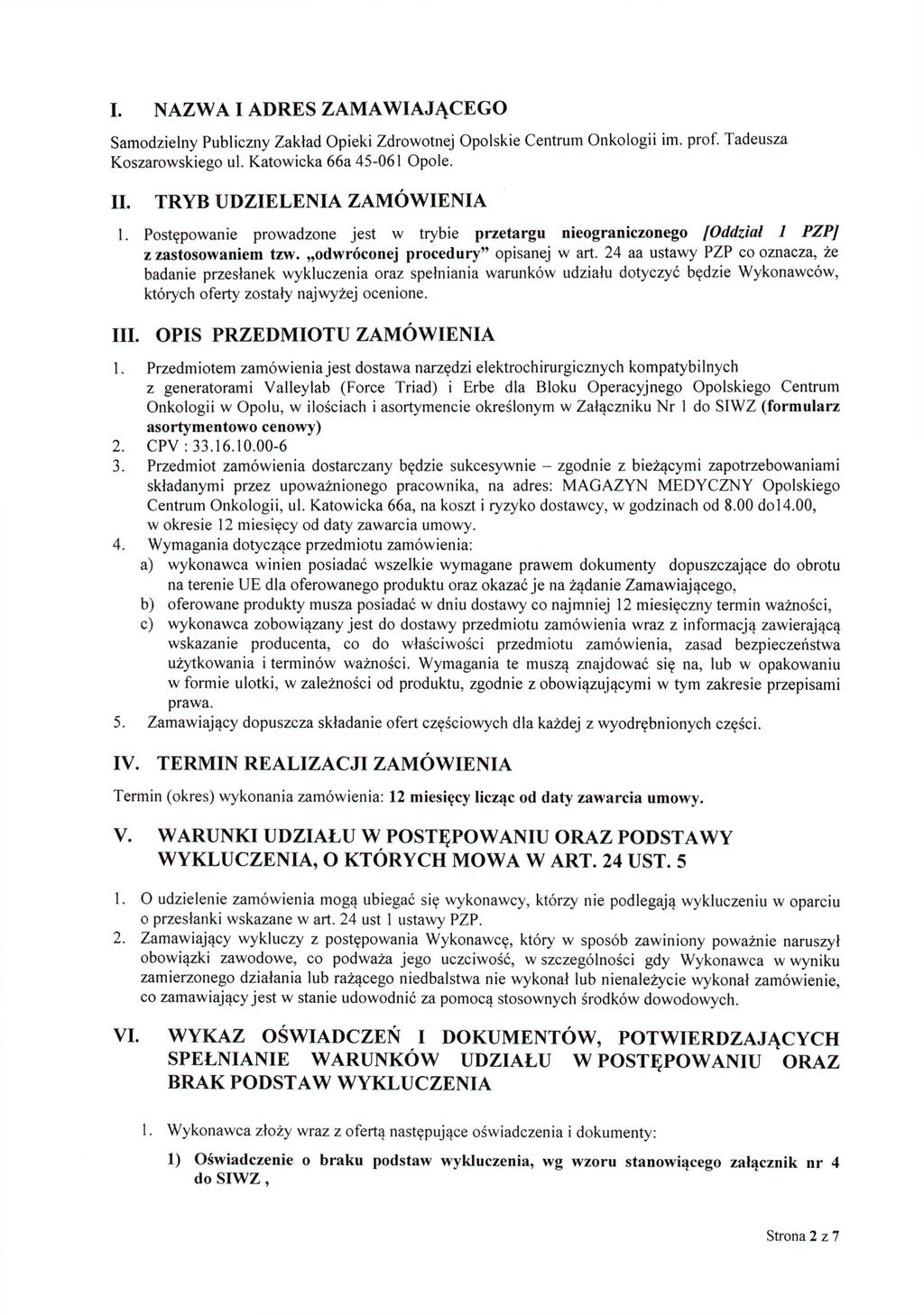 I. NAZWA I ADRES ZAMAWIAJĄCEGO Samodzielny Publiczny Zakład Opieki Zdrowotnej Opolskie Centrum Onkologii im. prof. Tadeusza Koszarowskiego ul. Katowicka 66a 45-061 Opole. II.