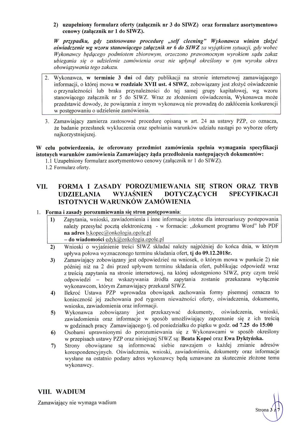 2) uzupełniony formularz oferty (załącznik nr 3 do SIWZ) oraz formularz asortymentowo cenowy (załącznik nr 1 do SIWZ).