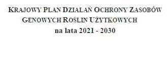 STRATEGIA PROCESU TRANSFERU WIEDZY I INNOWACYJNOŚCI DO PRAKTYKI ROLNICZEJ W POLSCE DO 2028 ROKU MATERIAŁY DO WYKORZYSTANIA Krajowy plan działań Ochrony Zasobów Genowych na lata 2021-2030