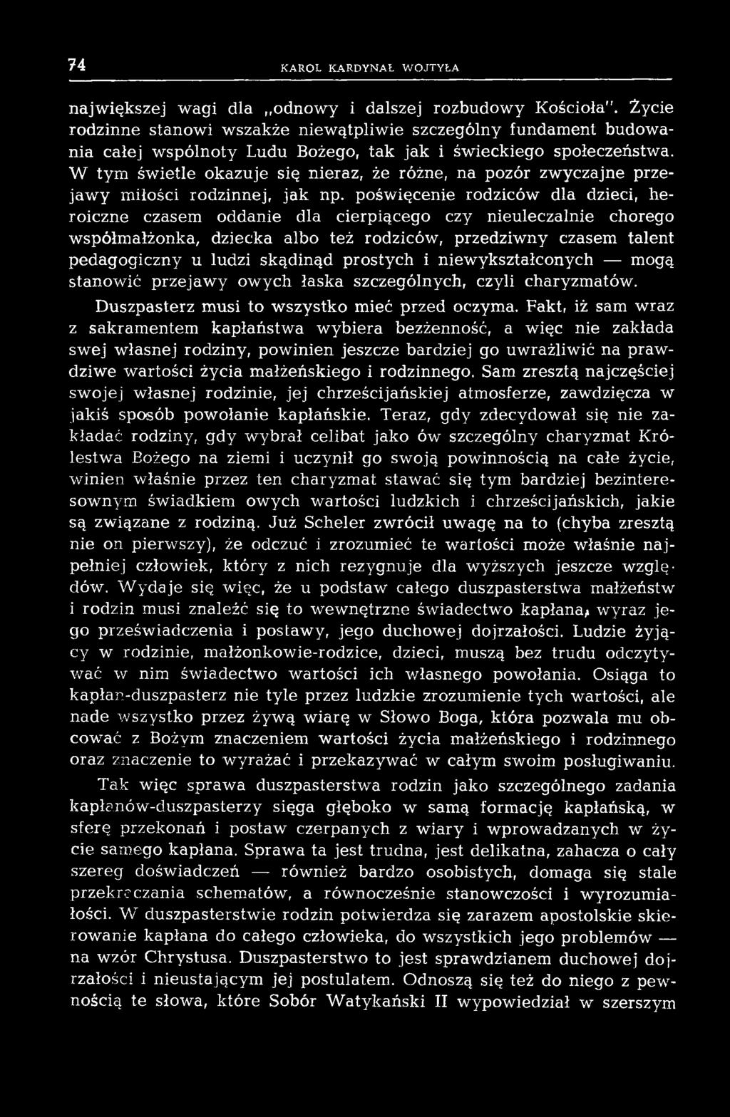 W tym św ietle okazuje się nieraz, że różne, na pozór zw yczajne przejaw y m iłości rodzinnej, ja k np.
