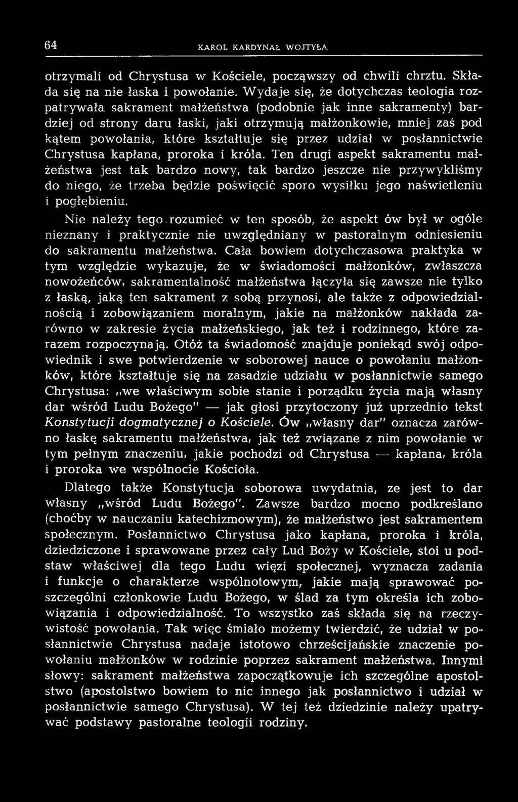 otrzym ali od C h ry stu sa w K ościele, począw szy od chw ili chrztu. Składa się na nie łask a i pow ołanie.