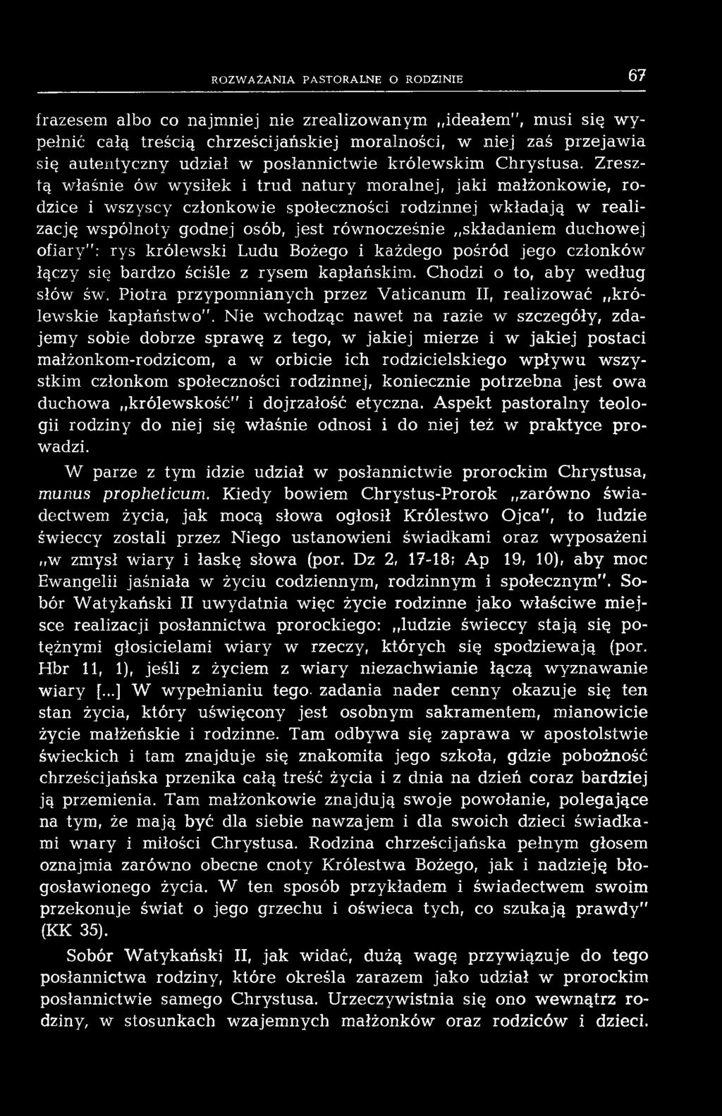 frazesem albo co najm niej nie zrealizow anym ideałem ", m usi się w y pełnić całą treścią chrześcijańskiej m oralności, w niej zaś przejaw ia się au tentyczny udział w posłannictw ie królew skim C