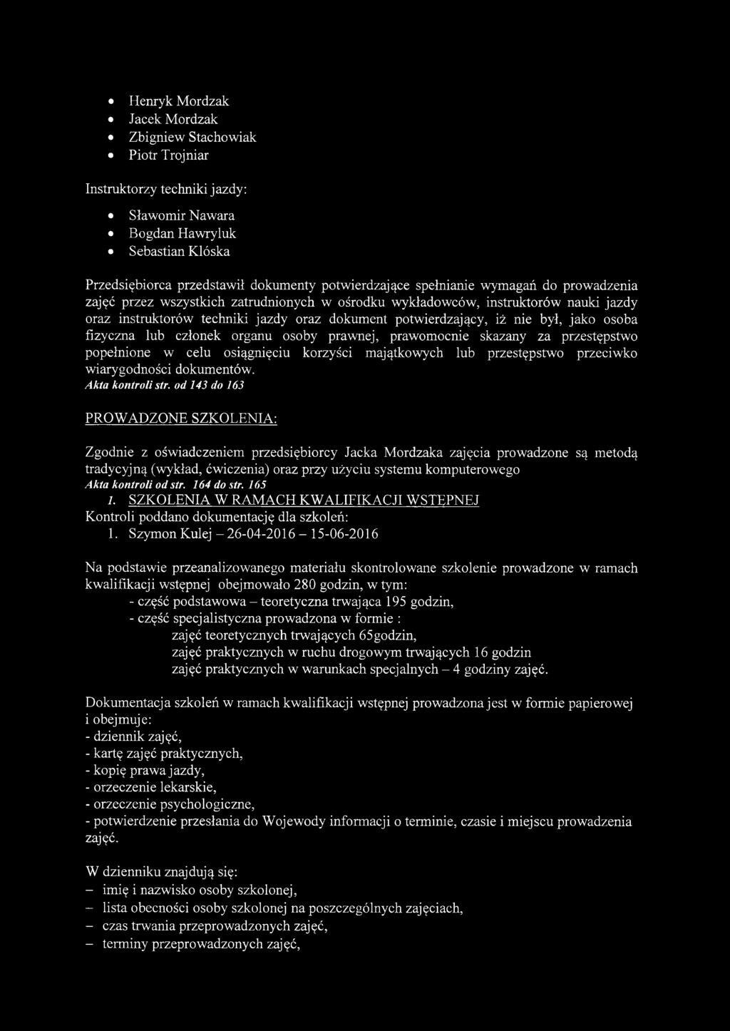 osoba fizyczna lub członek organu osoby prawnej, prawomocnie skazany za przestępstwo popełnione w celu osiągnięciu korzyści majątkowych lub przestępstwo przeciwko wiarygodności dokumentów.