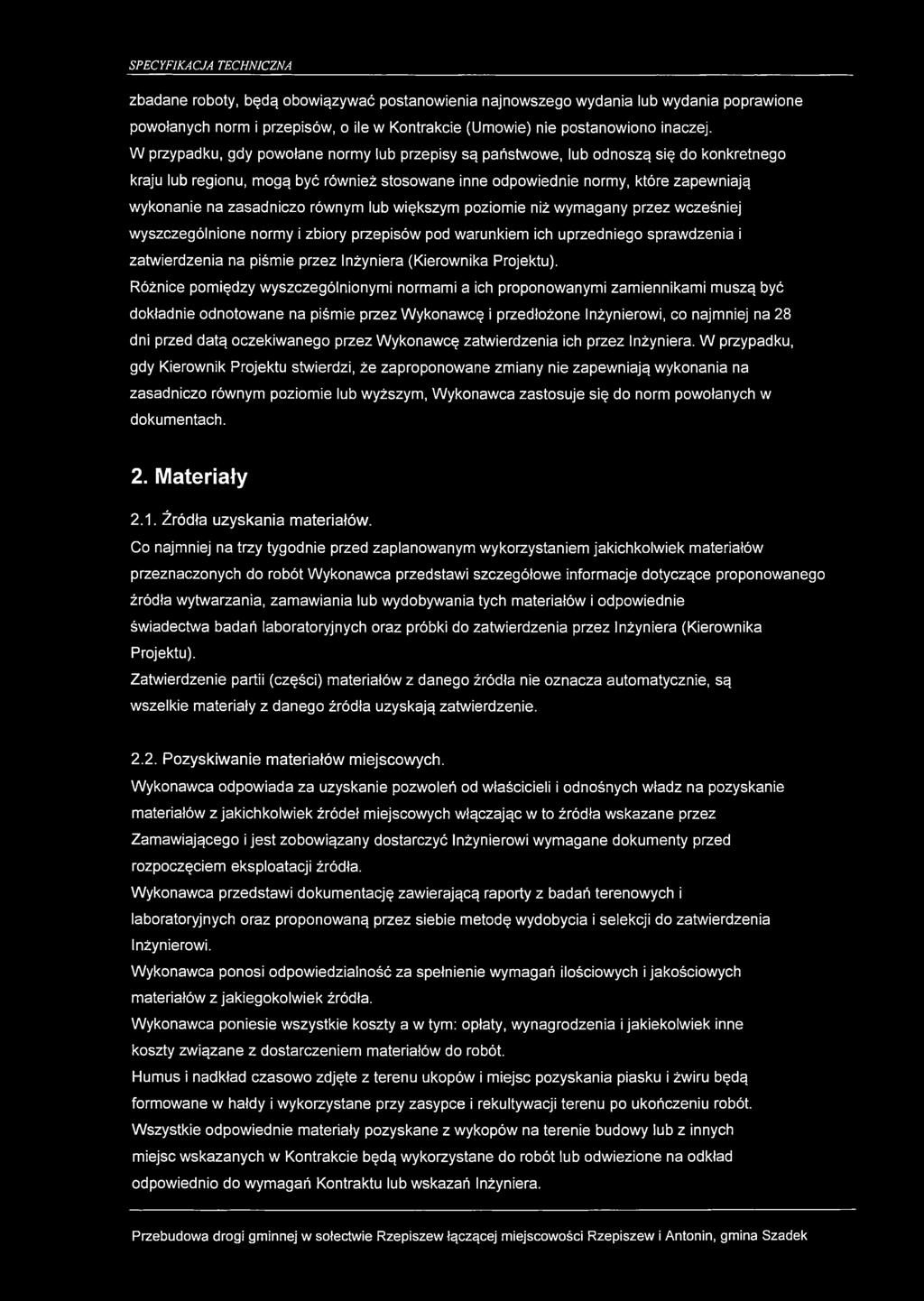 zasadniczo równym lub większym poziomie niż wymagany przez wcześniej wyszczególnione normy i zbiory przepisów pod warunkiem ich uprzedniego sprawdzenia i zatwierdzenia na piśmie przez Inżyniera