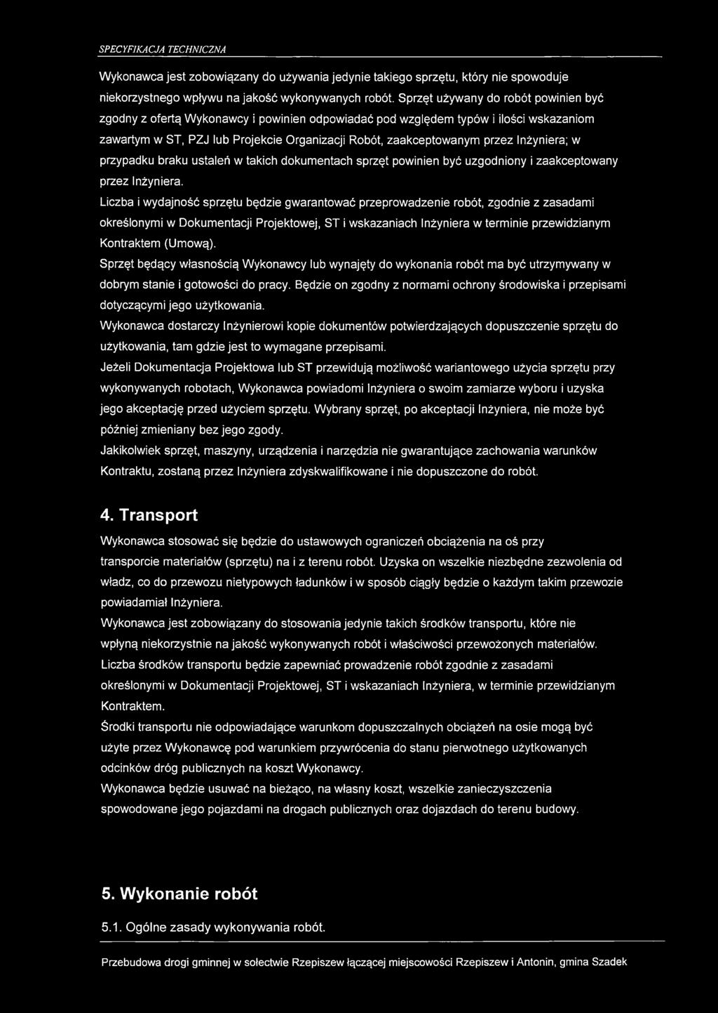 Inżyniera; w przypadku braku ustaleń w takich dokumentach sprzęt powinien być uzgodniony i zaakceptowany przez Inżyniera.