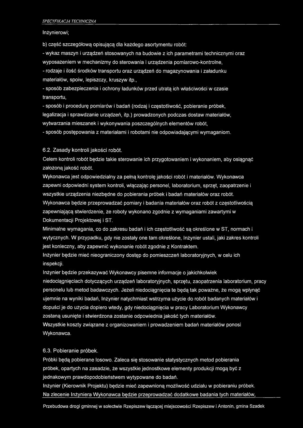 , - sposób zabezpieczenia i ochrony ładunków przed utratą ich właściwości w czasie transportu, - sposób i procedurę pomiarów i badań (rodzaj i częstotliwość, pobieranie próbek, legalizacja i