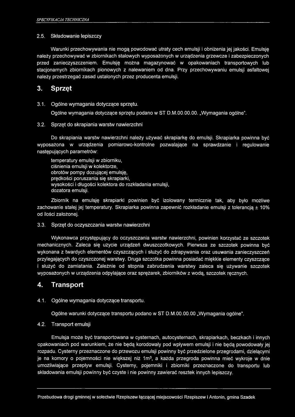 Emulsję można magazynować w opakowaniach transportowych lub stacjonarnych zbiornikach pionowych z nalewaniem od dna.