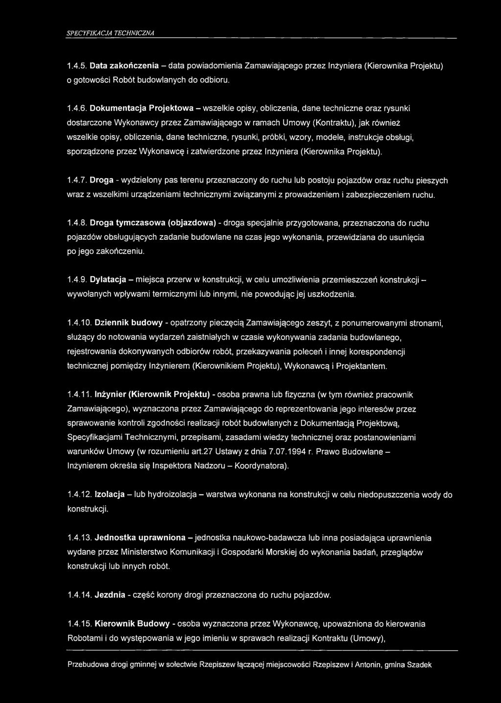 techniczne, rysunki, próbki, wzory, modele, instrukcje obsługi, sporządzone przez Wykonawcę i zatwierdzone przez Inżyniera (Kierownika Projektu). 1.4.7.