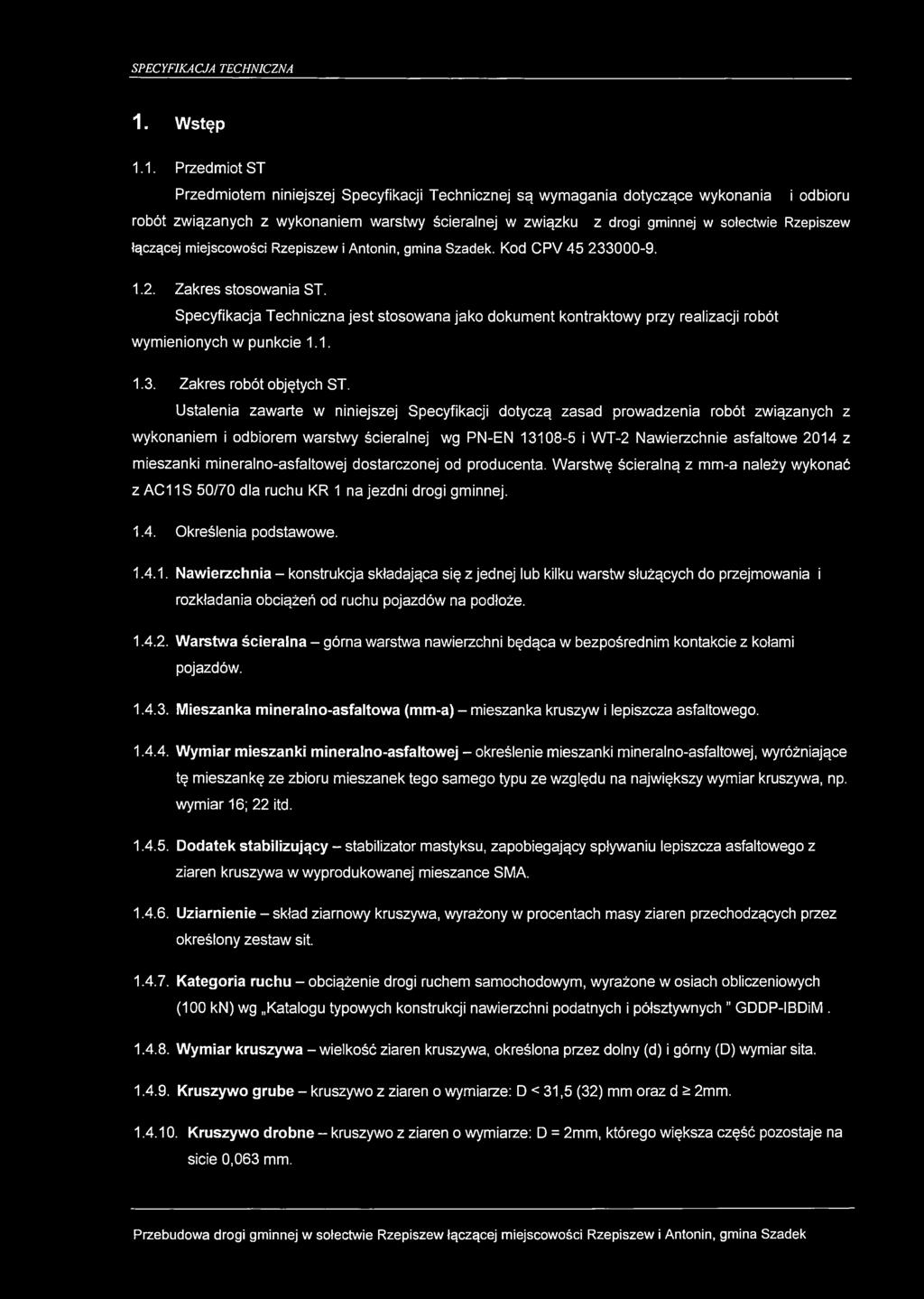 Specyfikacja Techniczna jest stosowana jako dokument kontraktowy przy realizacji robót wymienionych w punkcie 1.1. 1.3. Zakres robót objętych ST.