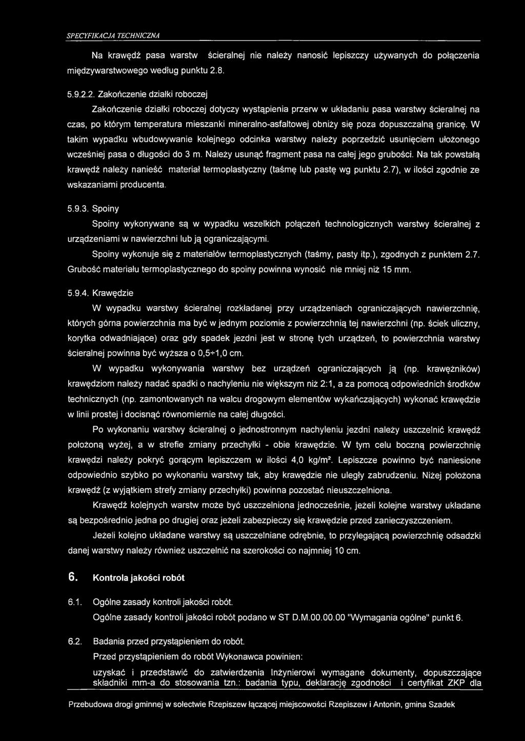 2. Zakończenie działki roboczej Zakończenie działki roboczej dotyczy wystąpienia przerw w układaniu pasa warstwy ścieralnej na czas, po którym temperatura mieszanki mineralno-asfaltowej obniży się