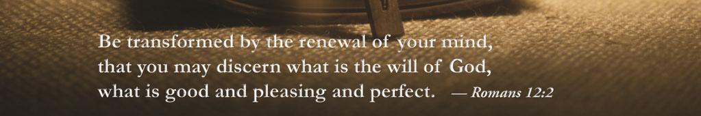 God s plan for us is the transformation and renewal of our minds according to the pattern of God s Son Jesus.