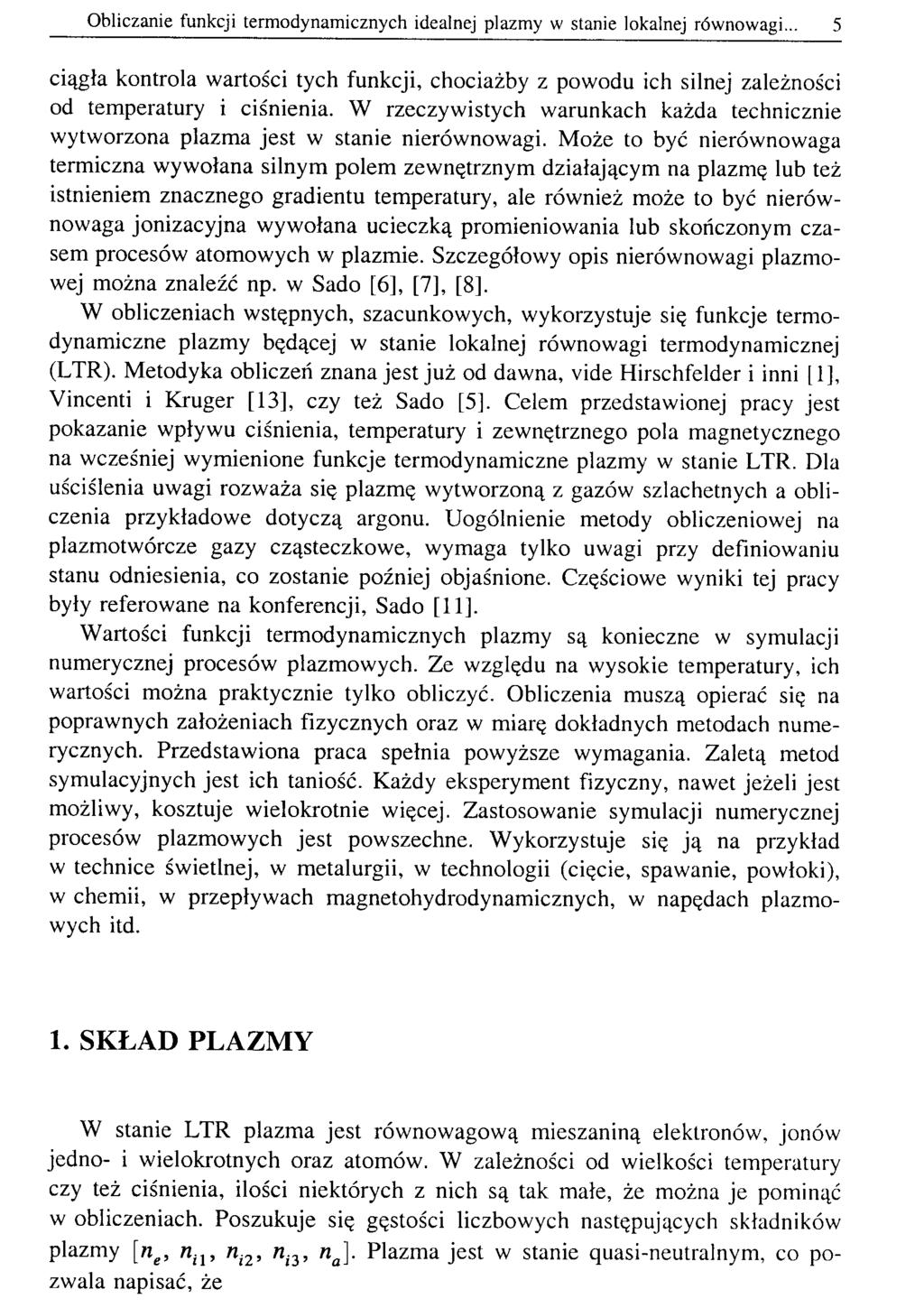 Obliczanie funkcji termodynamicznych idealnej plazmy w stanie lokalnej równowagi... 5 ciągła kontrola wartości tych funkcji, chociażby z powodu ich silnej zależności od temperatury i ciśnienia.