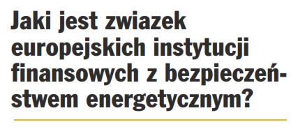 Europejskie instytucje finansowe, a więc Europejski Bank Inwestycyjny oraz Europejski Bank Odbudowy i