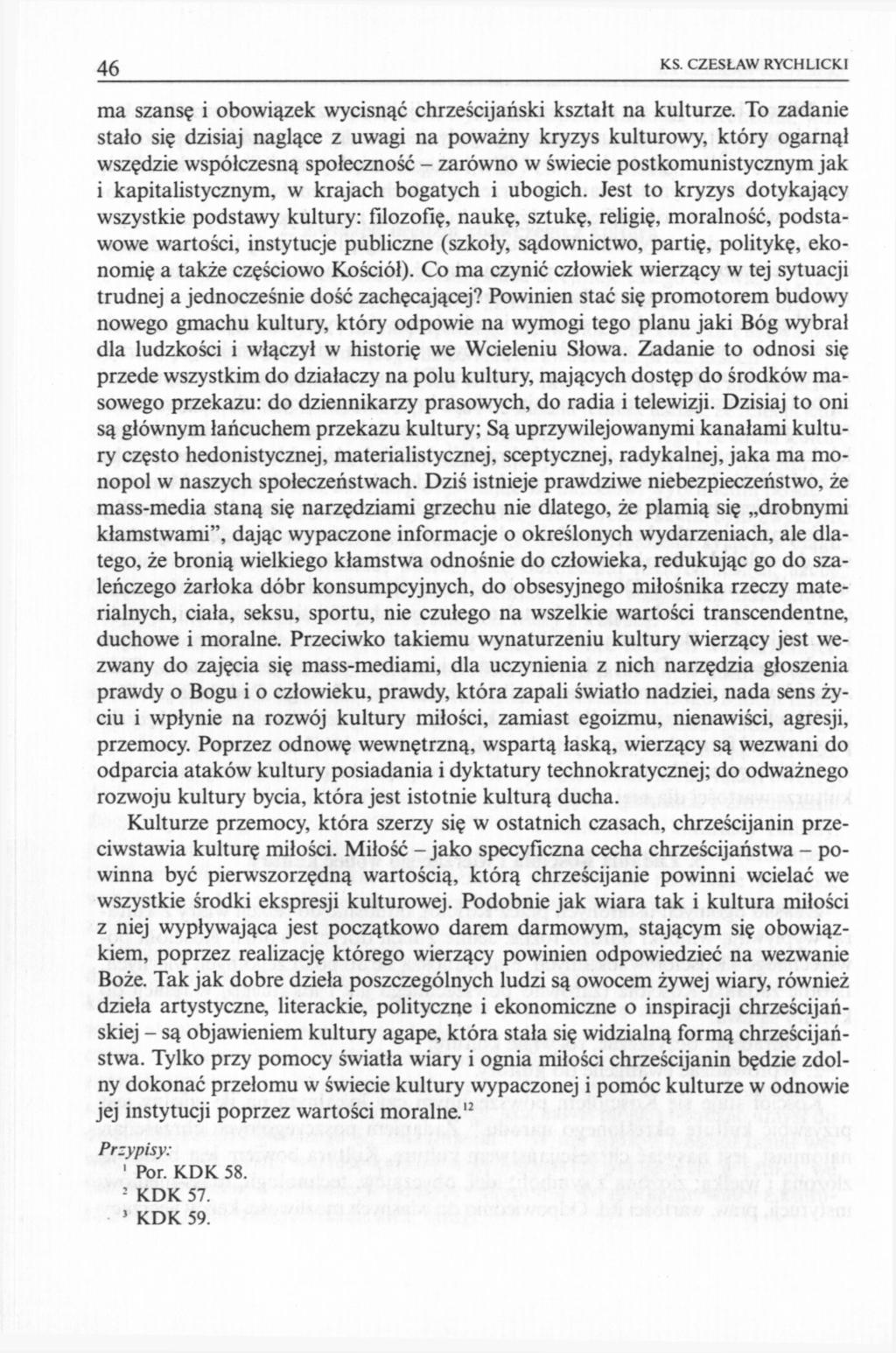 46 KS. CZESŁAW RYCHLICKI ma szansę i obowiązek wycisnąć chrześcijański kształt na kulturze.
