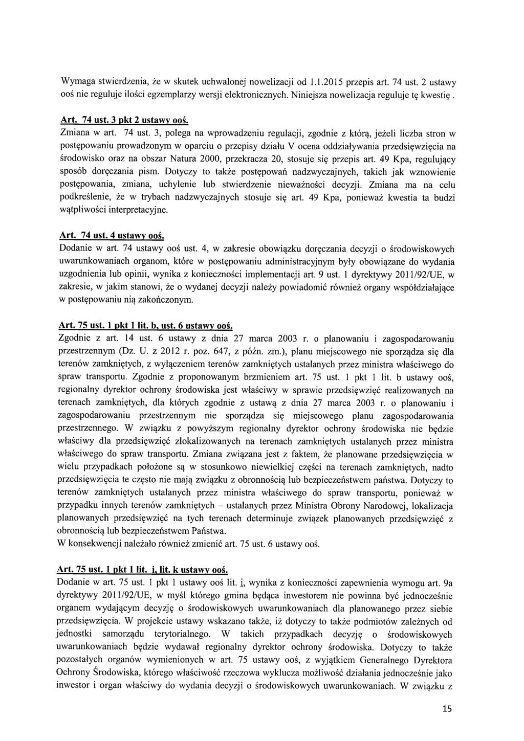 Wymaga stwierdzenia, że w skutek uchwalonej nowelizacji od 1.1.2015 przepis a rt. 74 ust. 2 ustawy oo ś nie reguluje ilo ści egzemplarzy wersji elektronicznych.