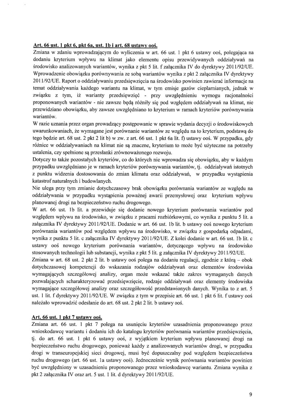 Art. 66 ust. 1 pkt 6, pkt 6a, ust. lb i art. 68 ustawy oo ś. Zmiana w zdaniu wprowadzaj ącym do wyliczenia w art. 66 ust. 1 pkt 6 ustawy oo ś, polegaj ąca na dodaniu kryterium wplywu na klimat jako elementu opisu przewidywanych oddzia ływań na środowisko analizowanych wariantów, wynika z pkt 5 lit.