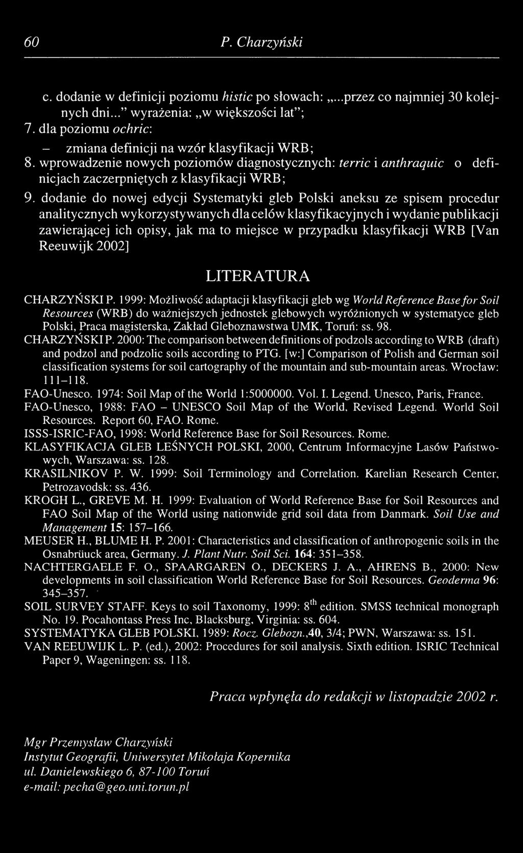 dodanie do nowej edycji Systematyki gleb Polski aneksu ze spisem procedur analitycznych wykorzystywanych dla celów klasyfikacyjnych i wydanie publikacji zawierającej ich opisy, jak ma to miejsce w