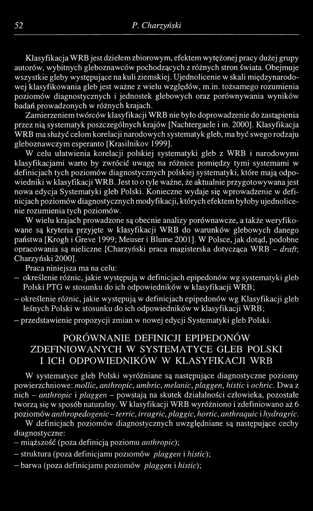 tożsamego rozumienia poziomów diagnostycznych i jednostek glebowych oraz porównywania wyników badań prowadzonych w różnych krajach.
