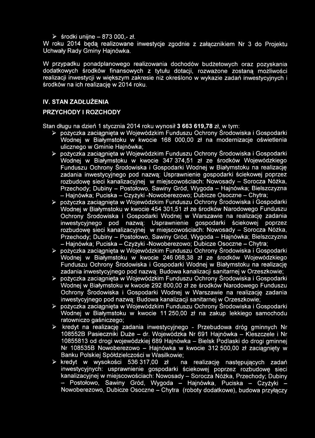 niż określono w wykazie zadań inwestycyjnych i środków na ich realizację w 2014 roku. IV.