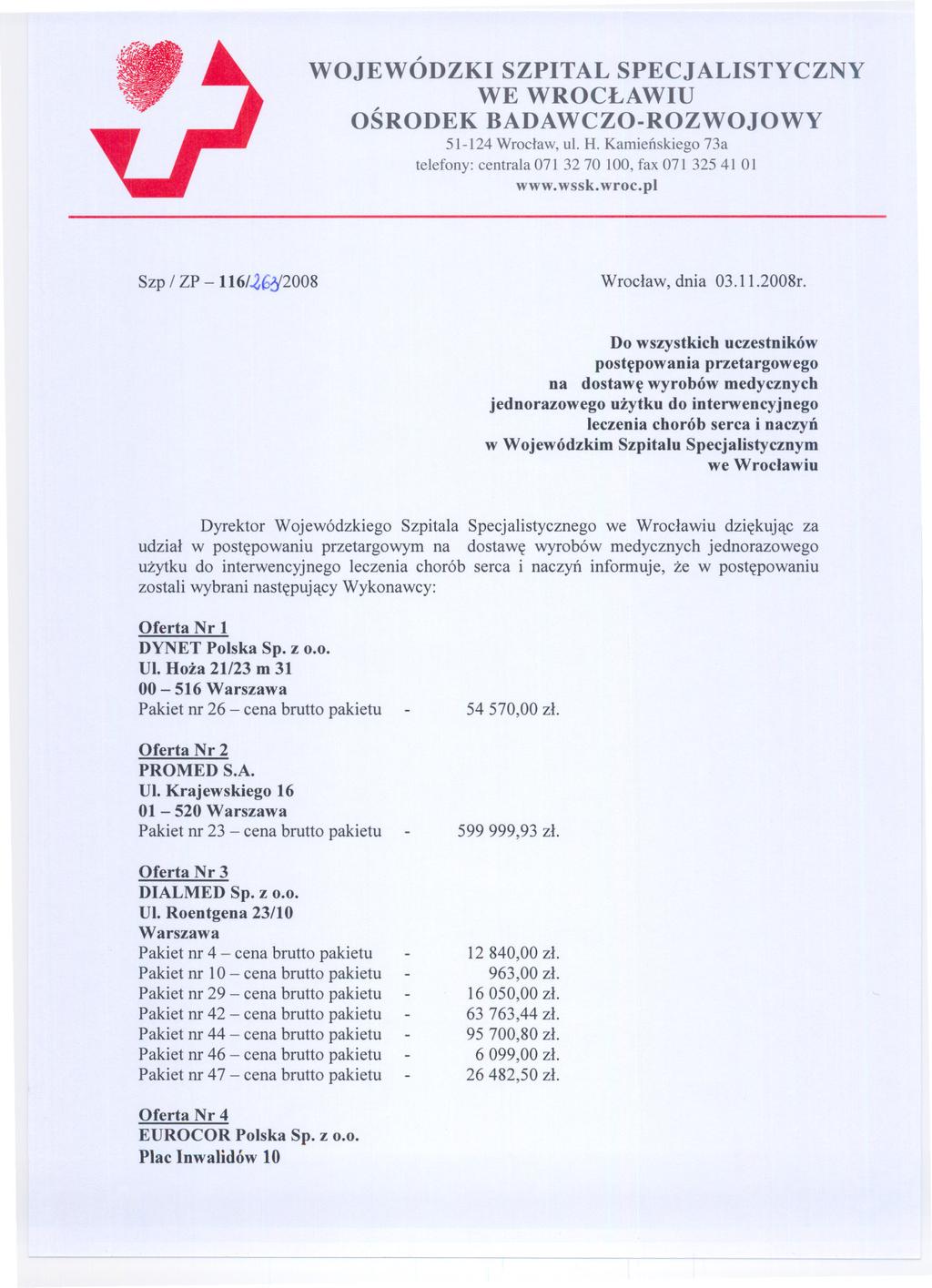 WOJEWÓDZKI SZPITAL SPECJALISTYCZNY WE WROCLAWIU OSRODEK BADAWCZO-ROZWOJOWY 51-124 Wroclaw, ul. H. Kamienskiego 73a telefony: centrala 071 3270, fax 071 32541 01 www.wssk.wroc.pl Szp / ZP -116/.