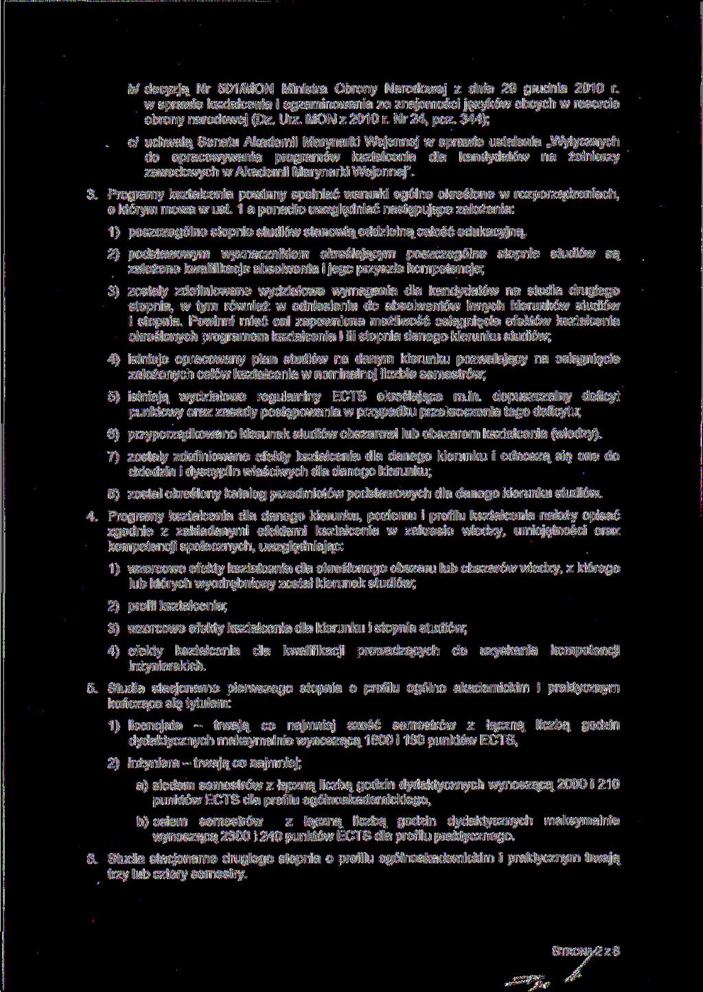 b/ decyzją Nr 501/MON Ministra Obrony Narodowej z dnia 9 grudnia 010 r. w sprawie kształcenia i egzaminowania ze znajomości języków obcych w resorcie obrony narodowej (Dz. Urz. MON z 010 r. Nr 4, póz.