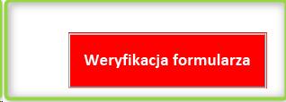 Weryfikacja formularza Po wypełnieniu wniosku należy wybrać funkcję Weryfikacja