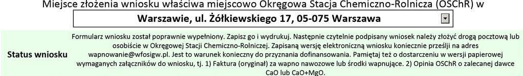 oraz zostanie nadana suma kontrolna: Gdy wniosek jest już poprawnie wypełniony należy go złożyć wraz z wymaganymi załącznikami tj.: 1. Opinią OSChR w Krakowie w o zalecanej dawce CaO lub CaO+MgO 2.