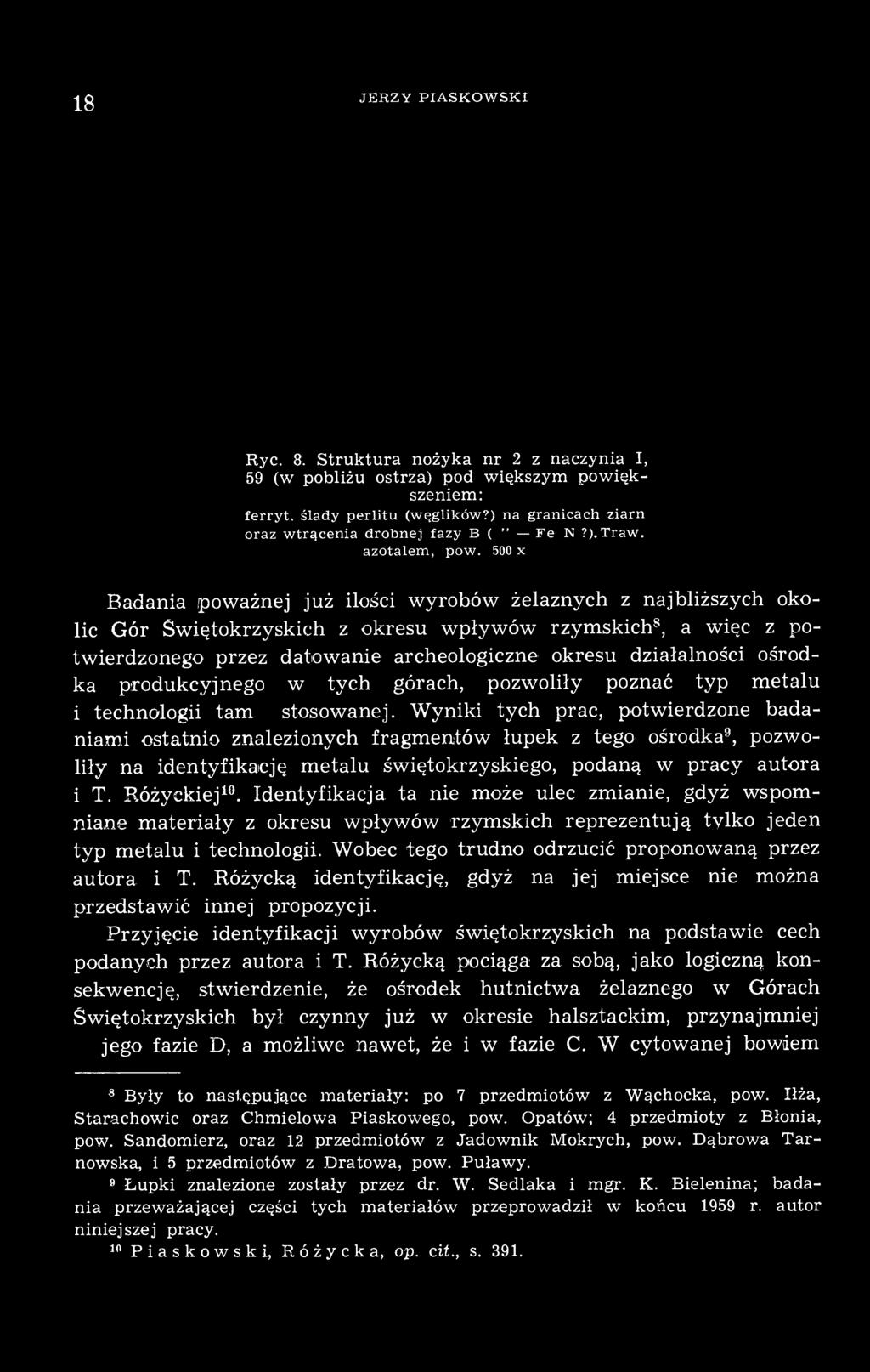 500 x Badania poważnej już ilości wyrobów żelaznych z najbliższych okolic Gór Świętokrzyskich z okresu wpływów rzymskich 8, a więc z potwierdzonego przez datowanie archeologiczne okresu działalności
