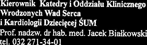 032 271-34-01 Kierownik Katedry i Oddzialu Klinicznego Kardiochirurgii i