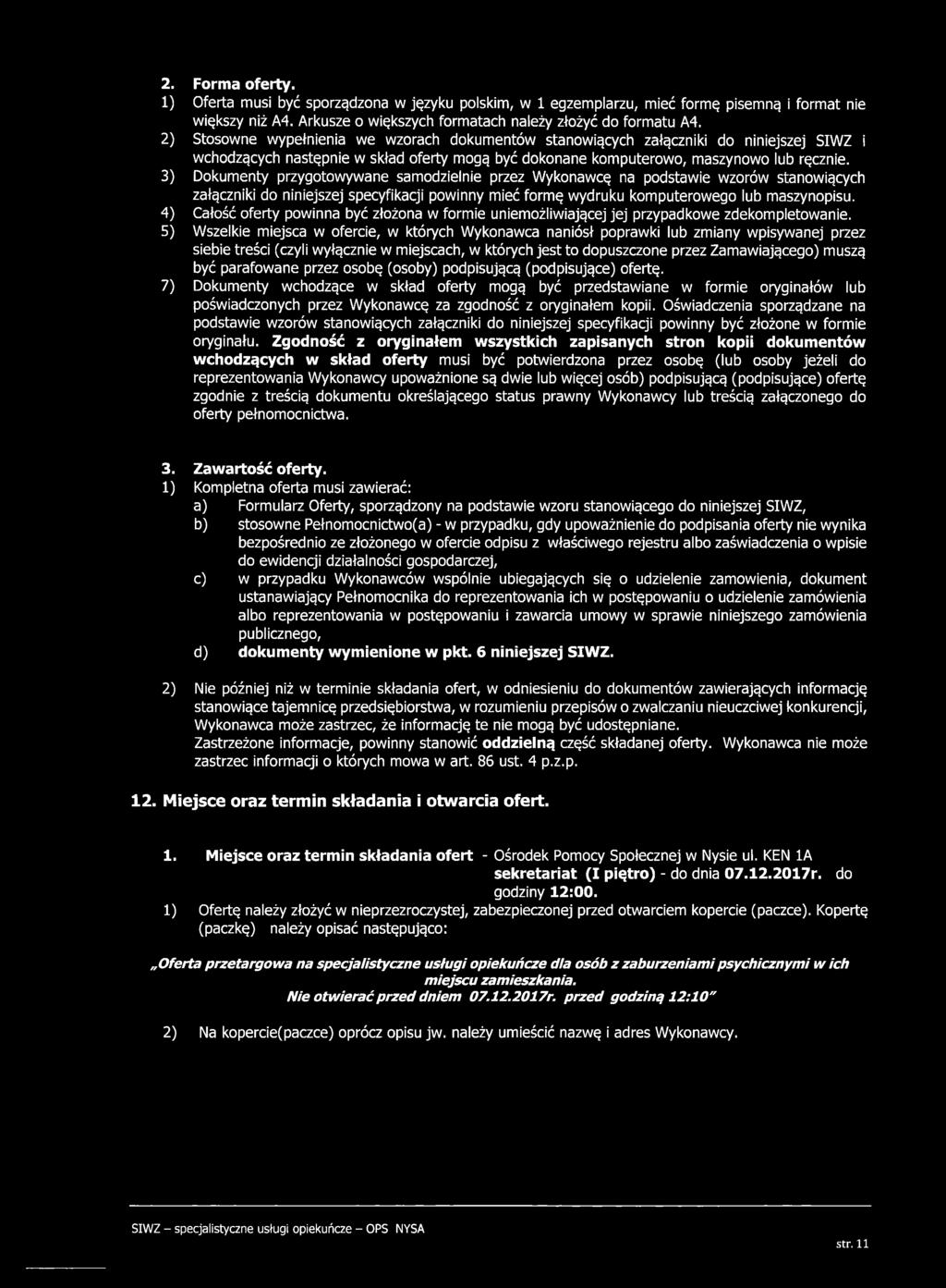 3) Dokum enty przygotowywane sam odzielnie przez W ykonawcę na podstawie w zorów stanowiących załączniki do niniejszej specyfikacji powinny m ieć form ę wydruku kom puterow ego lub m aszynopisu.
