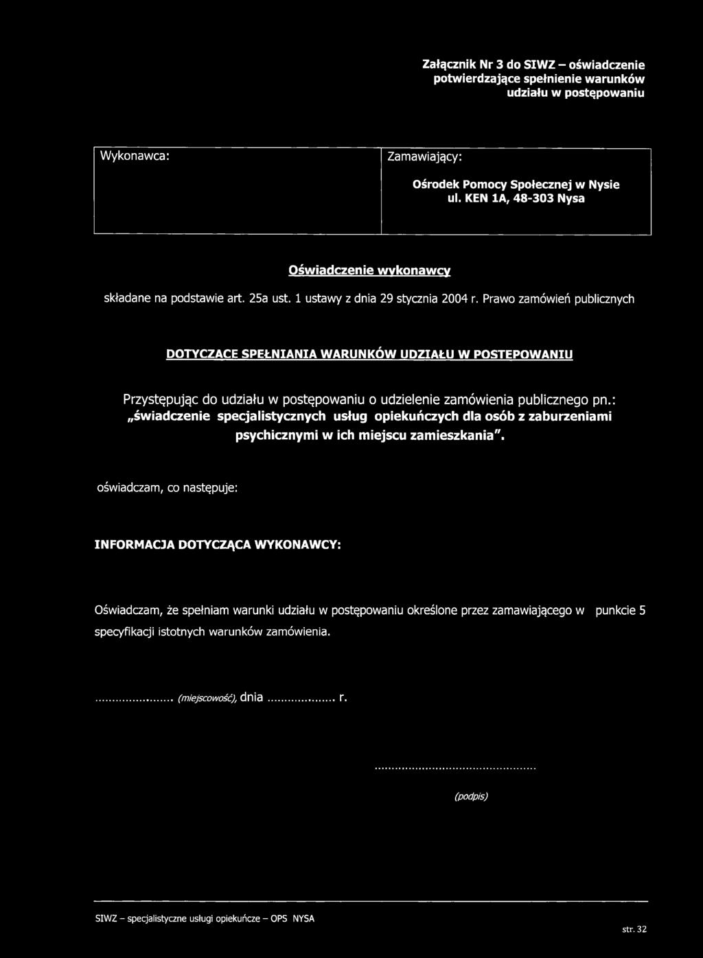 Prawo zamówień publicznych DOTYCZĄCE SPEŁNIANIA WARUNKÓW UDZIAŁU W POSTĘPOWANIU Przystępując do udziału w postępowaniu o udzielenie zamówienia publicznego pn.