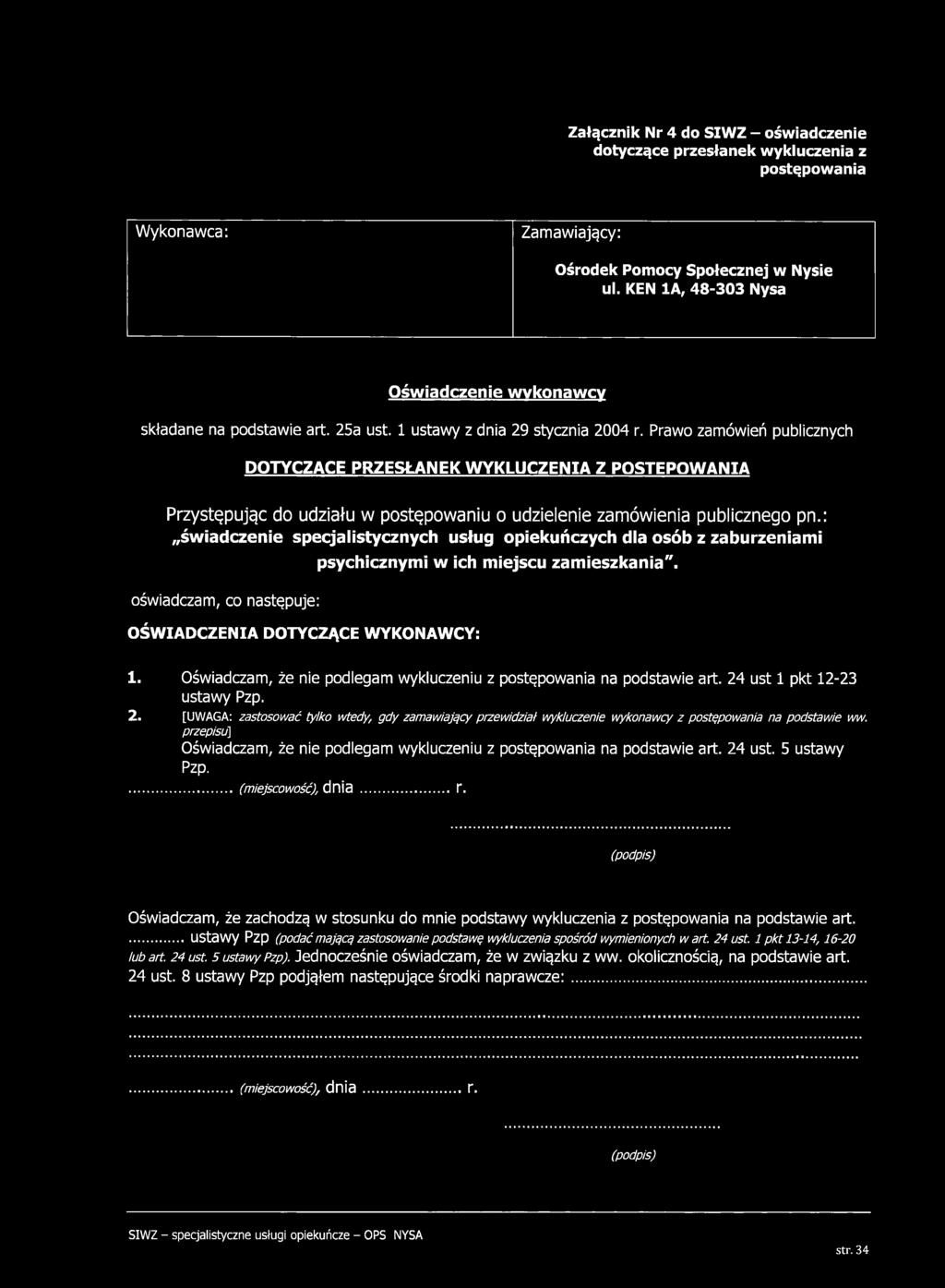 Prawo zamówień publicznych DOTYCZĄCE PRZESŁANEK W YKLUCZENIA Z POSTĘPOWANIA Przystępując do udziału w postępowaniu o udzielenie zamówienia publicznego pn.