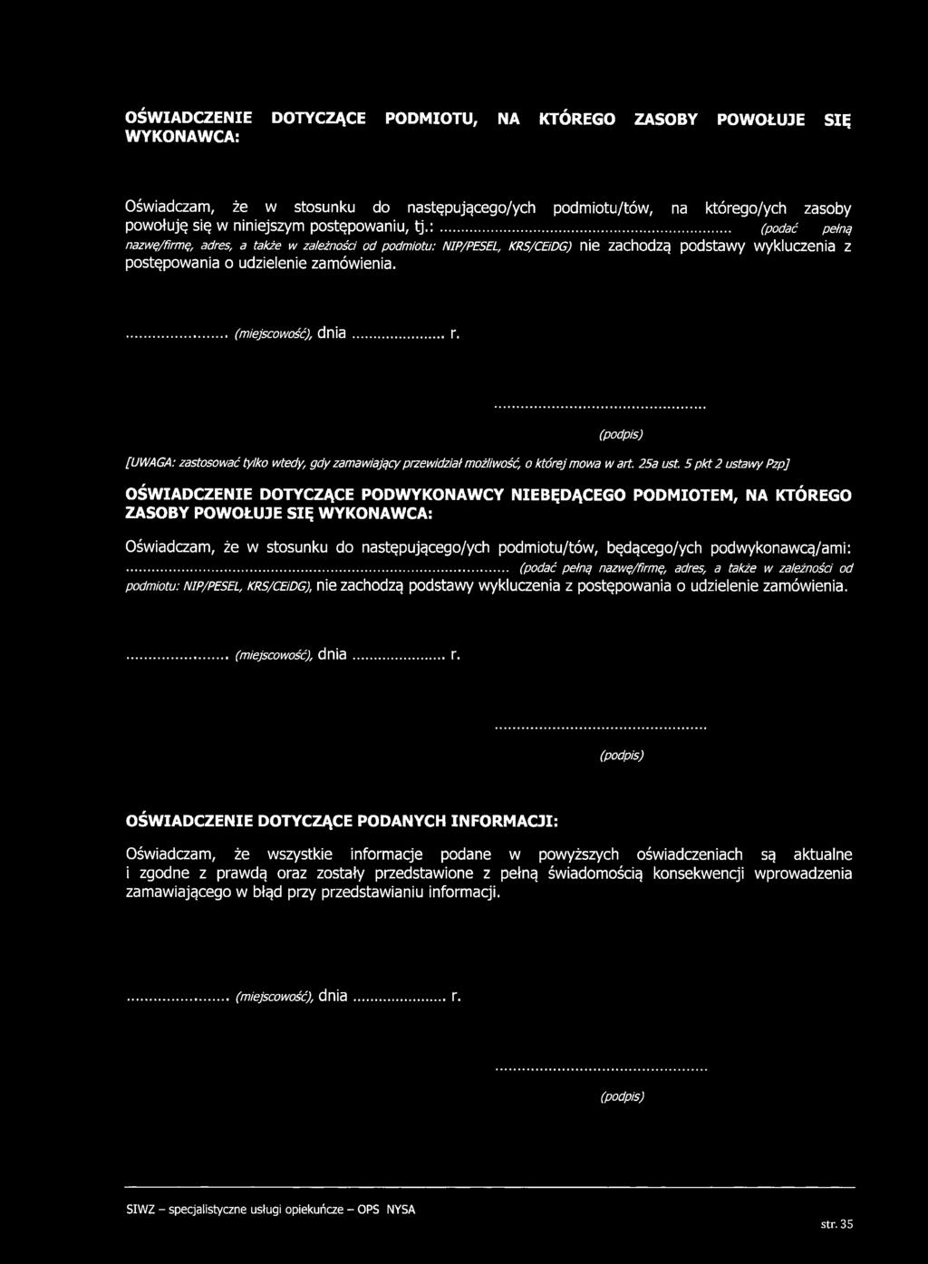 (podpis) [UWAGA: zastosować tylko wtedy, gdy zamawiający przewidział możliwość, o której mowa wart. 25a ust.