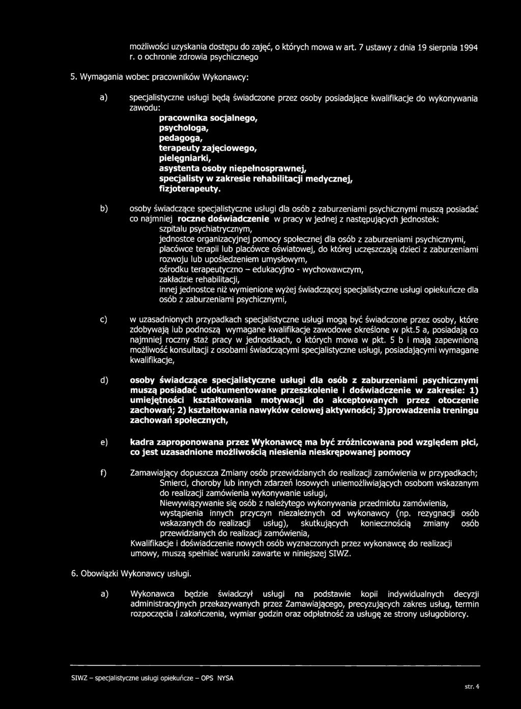 zajęciowego, pielęgniarki, asystenta osoby niepełnosprawnej, specjalisty w zakresie rehabilitacji medycznej, fizjoterapeuty.