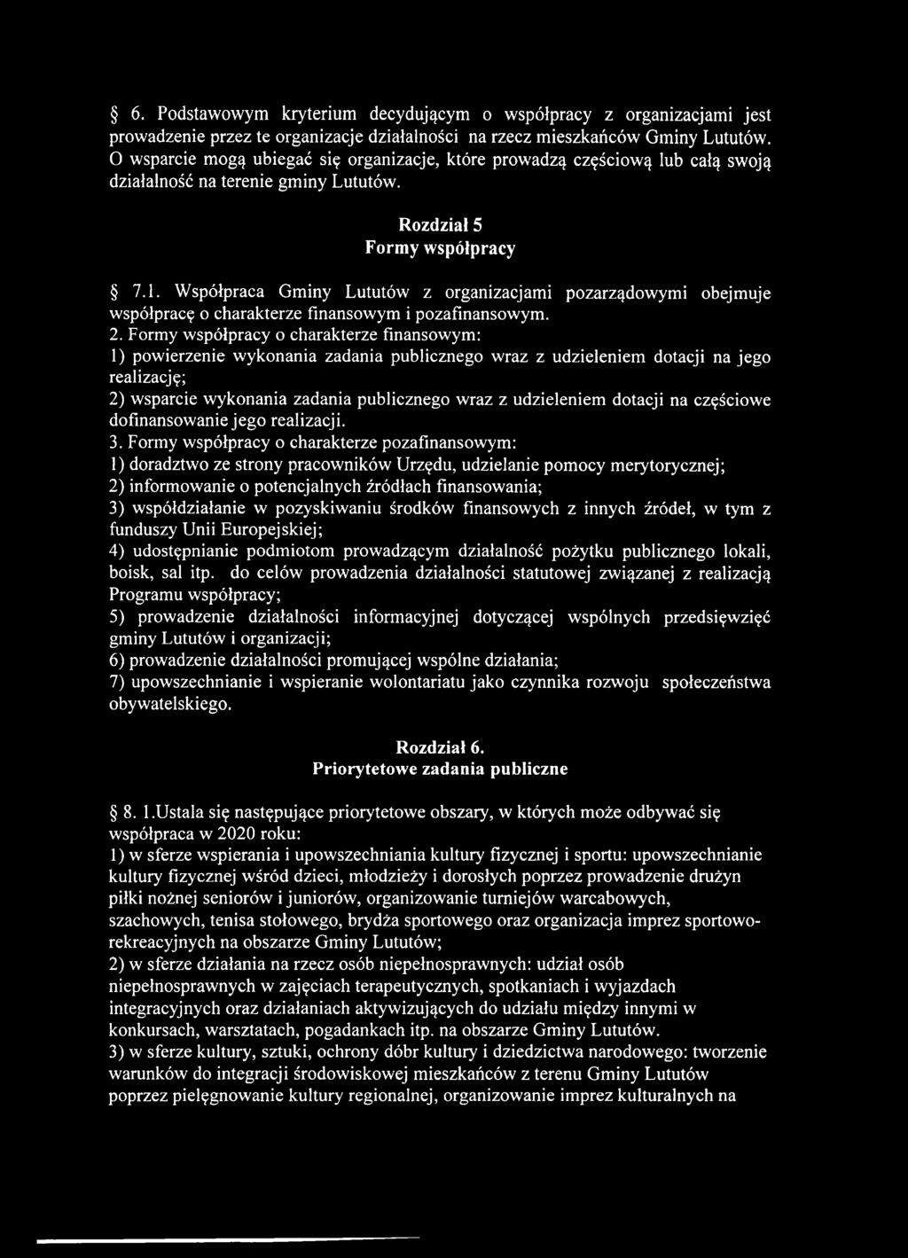 Współpraca Gminy Lututów z organizacjami pozarządowymi obejmuje współpracę o charakterze finansowym i pozafinansowym. 2.