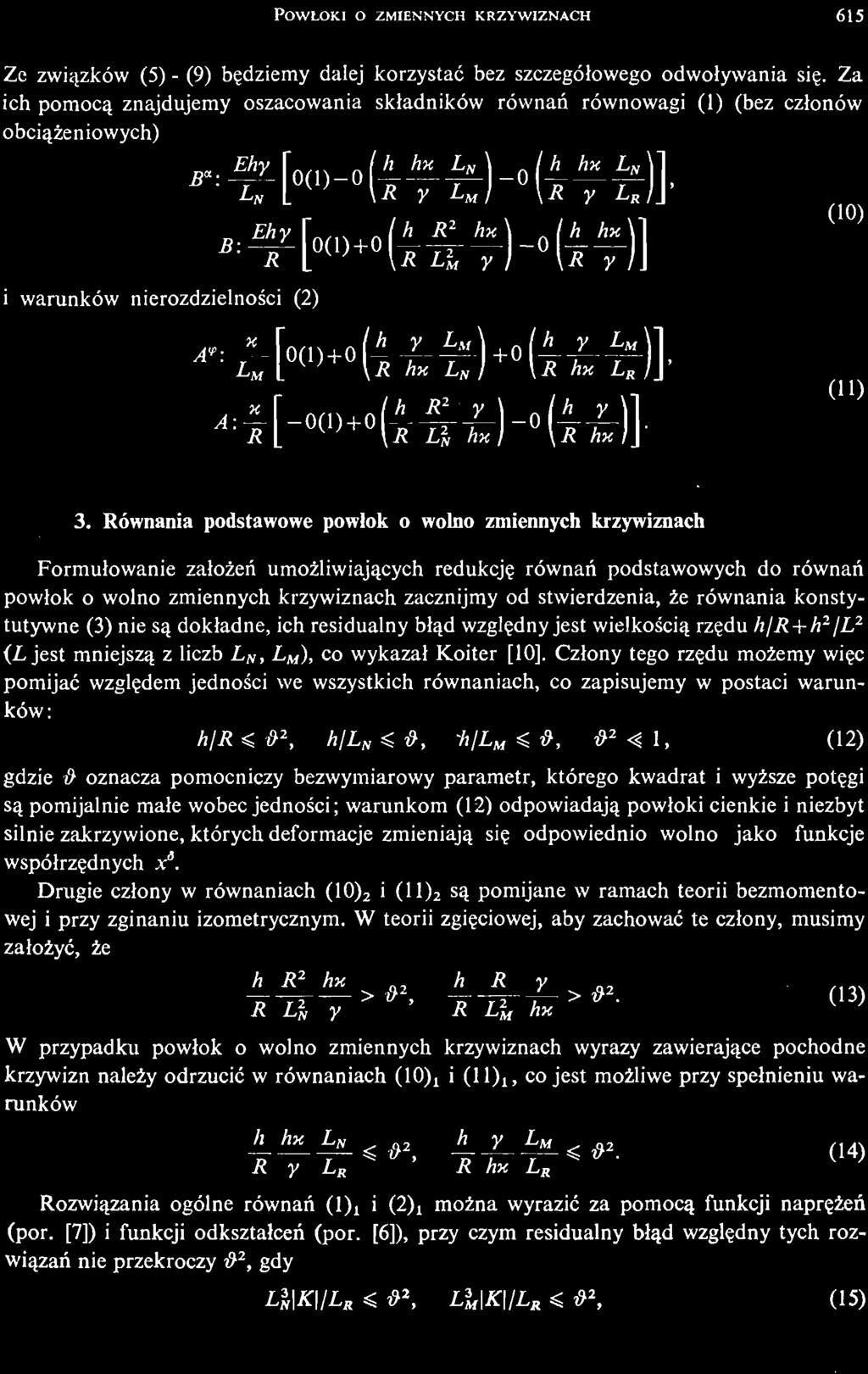 Drugie człony w równaniach (10) 2 i (11) 2 są pomijane w ramach teorii bezmomentowej i przy zginaniu izometrycznym.